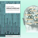 Sprachregime – Die Macht der politischen Wahrheitssysteme