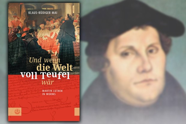 Und wenn die Welt voll Teufel wär – Martin Luther in Worms