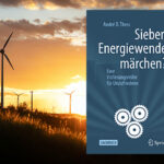 Märchen und Mythen zur Energiewende wissenschaftlich analysiert