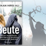 Ayaan Hirsi Ali erklärt, warum muslimische Einwanderung westliche Frauenrechte bedroht