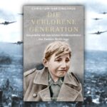 „Verheizt für den Führer, gezeichnet fürs Leben: die verlorene Generation“
