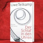 Uwe Tellkamps neuer Roman: der Chronist ist wieder da