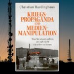 Kriegspropaganda und Medienmanipulation erkennen