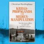 Wie sich die Manipulation der Kriegspropaganda entlarven lässt
