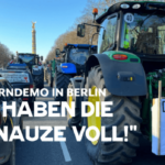 „Wir haben die Schnauze voll“: Der Bauernprotest in Berlin